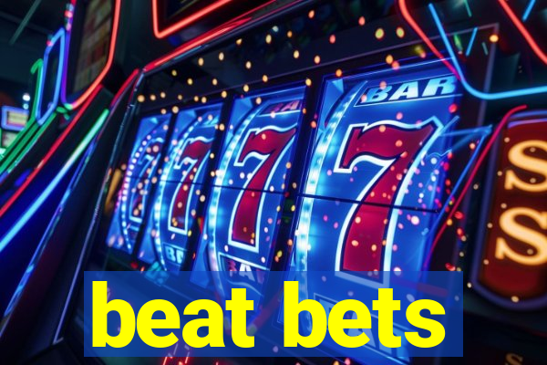 beat bets